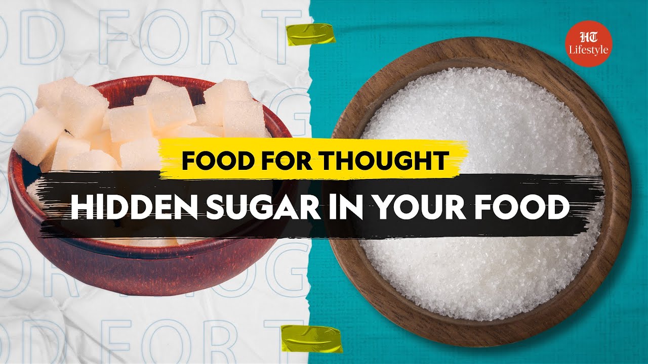 Hidden Sugar In Your Food. How It's Affecting You | Food For Thought | HT Lifestyle