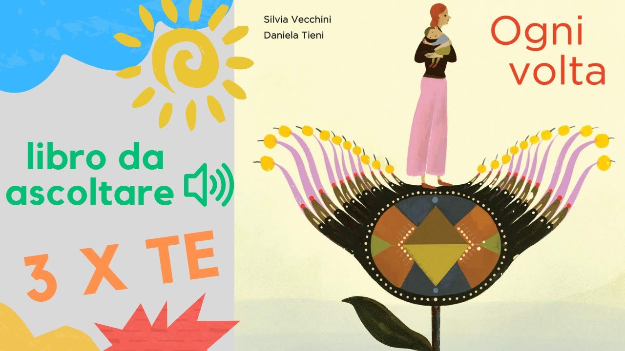 Ogni volta, un libro letto ad alta voce, che parla al cuore di genitori e bambini e che li valorizza