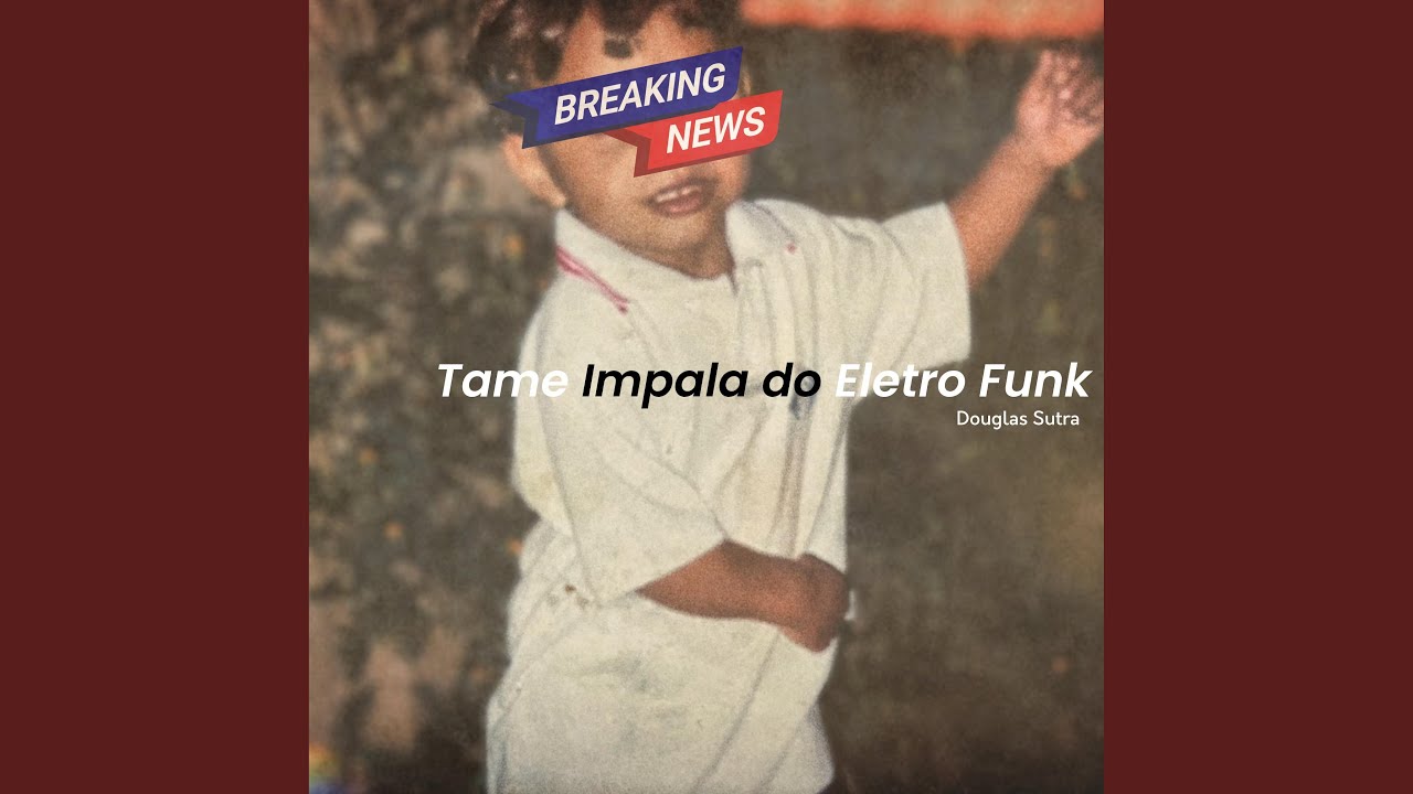 Tame Impala do Eletro Funk