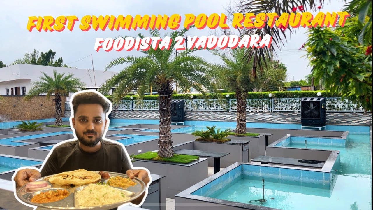 First swimming pool restaurant in Gujarat | Foodista 2 Vadodara | 2024 | Harsh Kahar