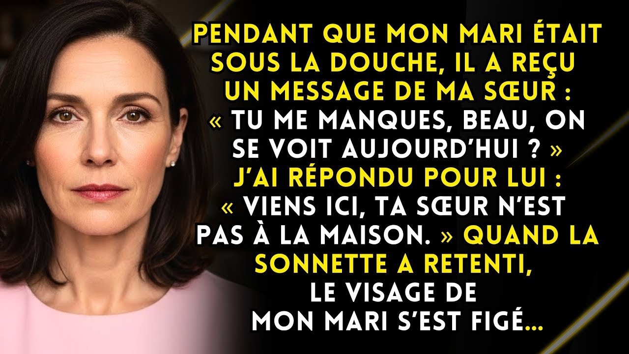 Mon mari prenait sa douche quand ma sœur a écrit “Tu me manques”. J’ai répondu pour lui : Viens ici…