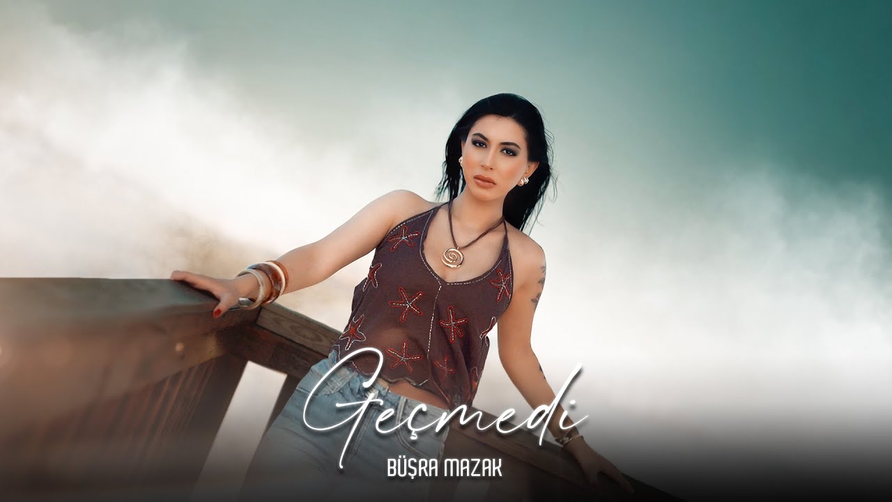Büşra Mazak - Geçmedi (Prod. Yusuf Tomakin)