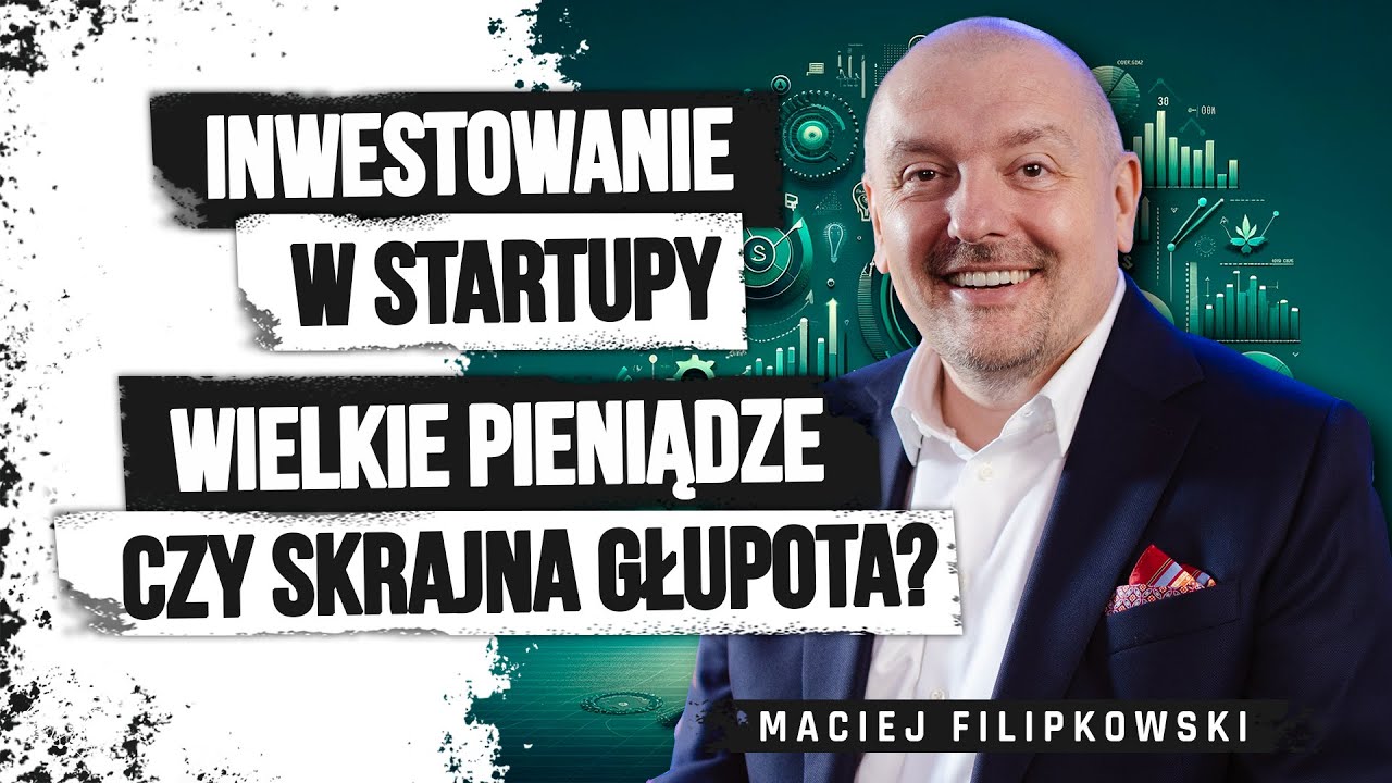 Mac Filipkowski - inwestowanie w startupy - wielkie pieniądze czy skrajna głupota?