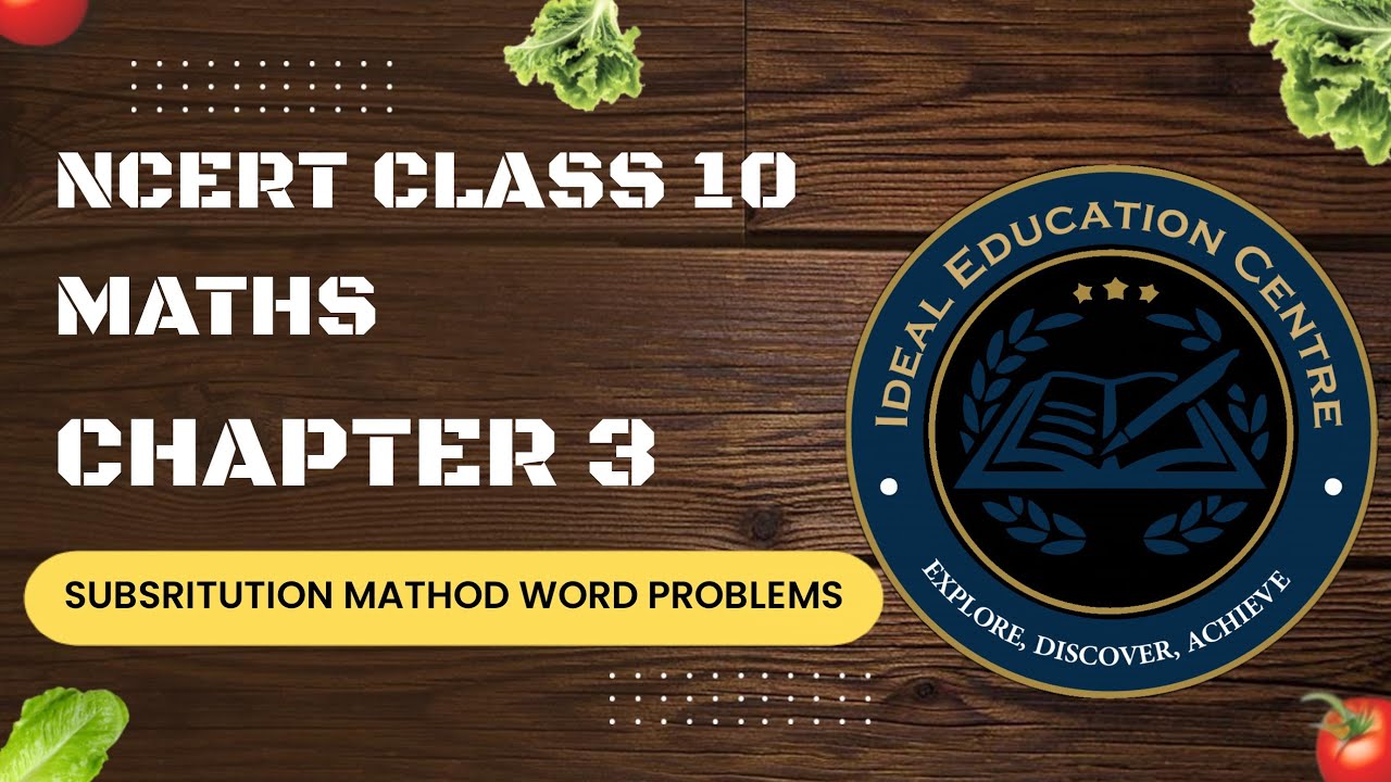 NCERT CLASS 10 MATHS CHAPTER 3 SUBSTITUTION MATHIOD WORD PROBLEMS