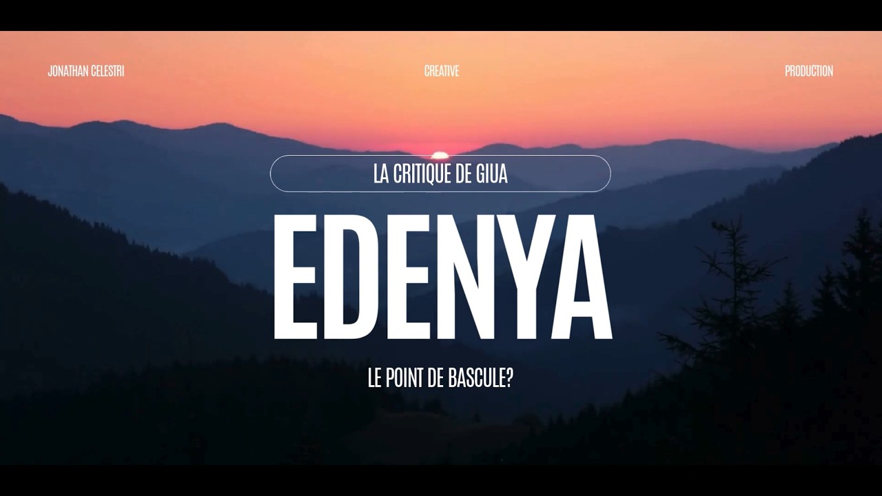 La critique de Giua - podcast 1 Edenya : le point de bascule?