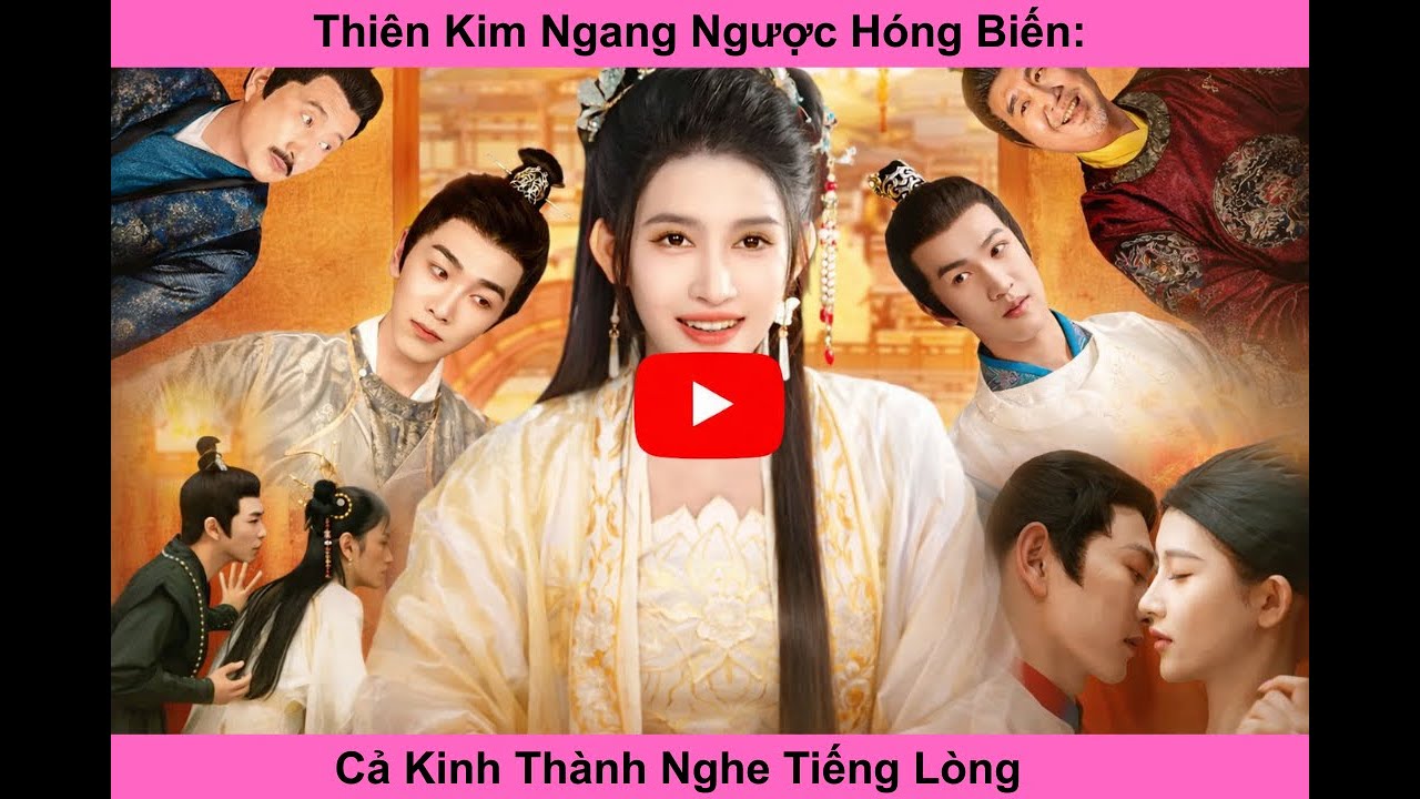 Thiên Kim Ngang Ngược Hóng Biến: Cả Kinh Thành Nghe Tiếng Lòng #haitau #phimhethong