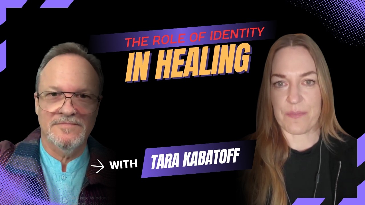 The role of identity in healing with Tara Kabatoff