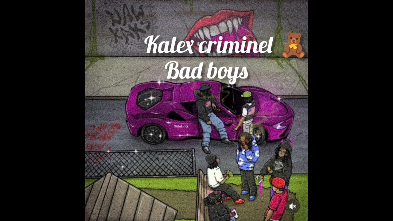 Kalex criminel _bad boys