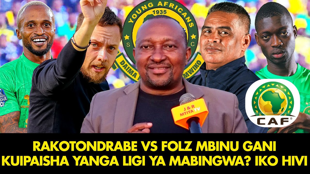 MBWADUKE: RAKOTONDRABE VS FOLZ MBINU GANI KUIPAISHA YANGA LIGI YA MABINGWA? IKO HIVI...