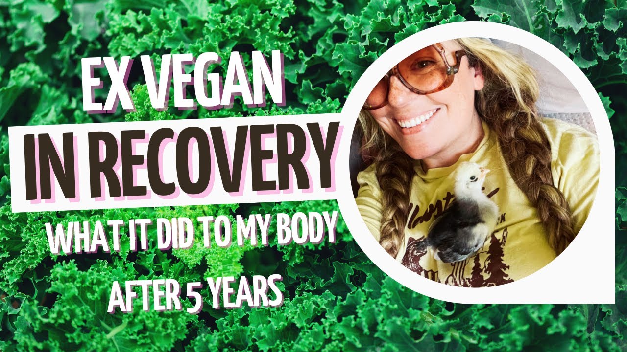 Ex Vegan in Recovery- what it did to my body after 5 years