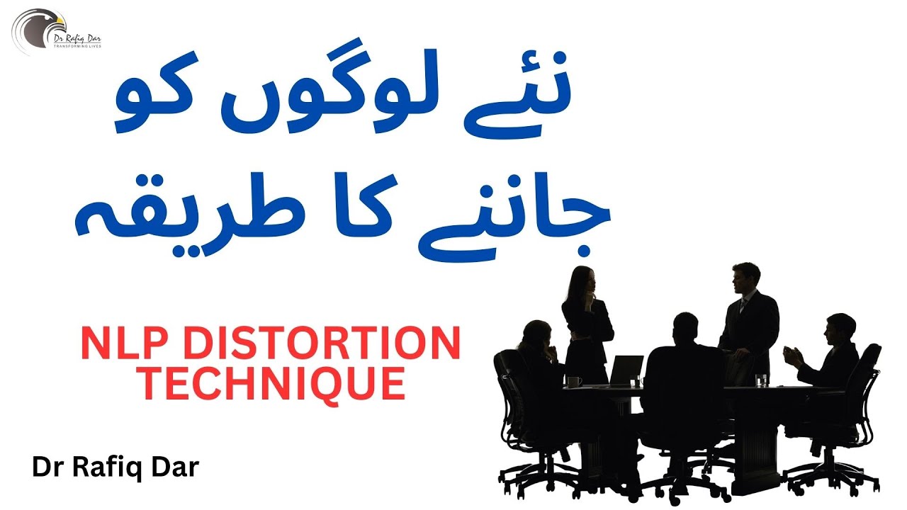 NLP DISTORTION l Method to know, New People l Dr Rafiq Dar