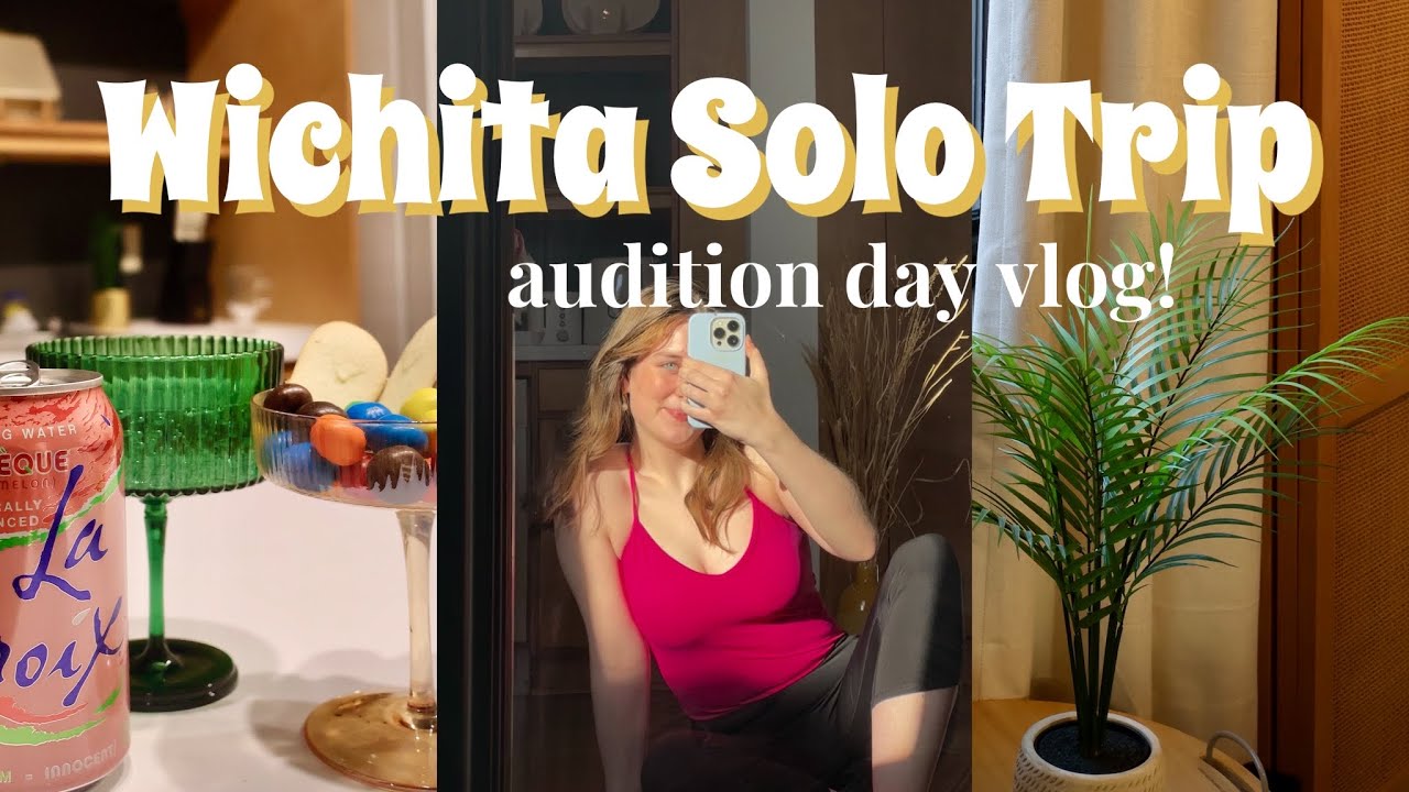 WICHITA AUDITION VLOG- MT Wichita audition day + coming home from my first ever SOLO trip!