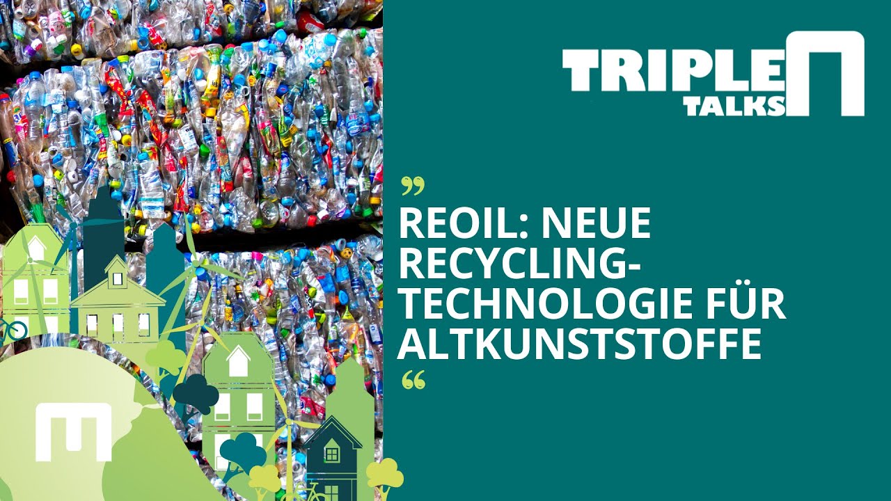 ReOil®: Neue Recyclingtechnologie für Altkunststoffe