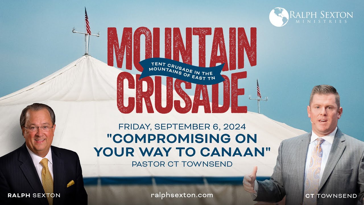 Compromising On Your Way to Canaan | Mountain Crusade | Pastor CT Townsend, Dr. Ralph Sexton