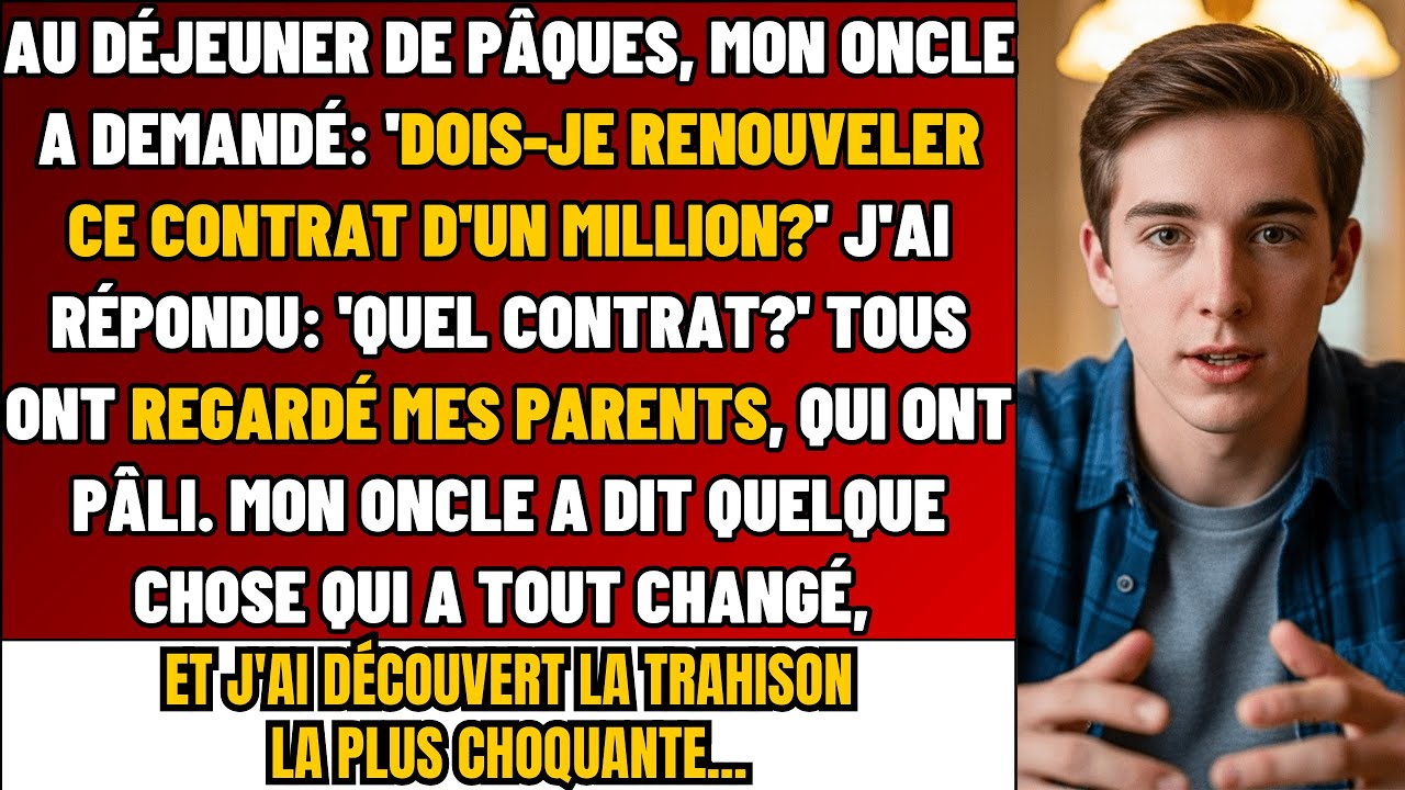 Au Déjeuner De Pâques, Mon Oncle A Demandé : «Tu Veux Que Je Renouvelle Ce Contrat De 1 Million $ ?»