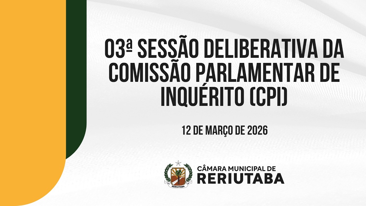 3ª SESSÃO DELIBERATIVA DA COMISSÃO PARLAMENTAR DE INQUÉRITO (CPI)