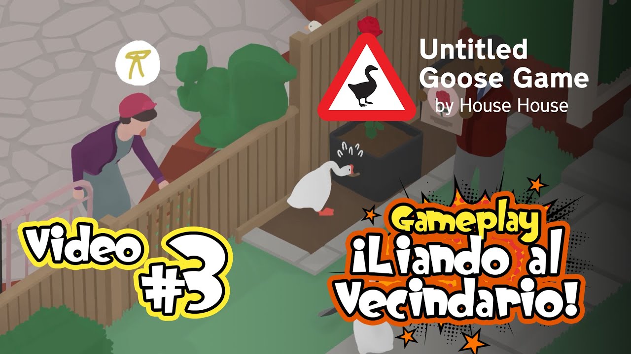 ¡Liando al Vecindario! | Video 3 | Untitled Goose Game