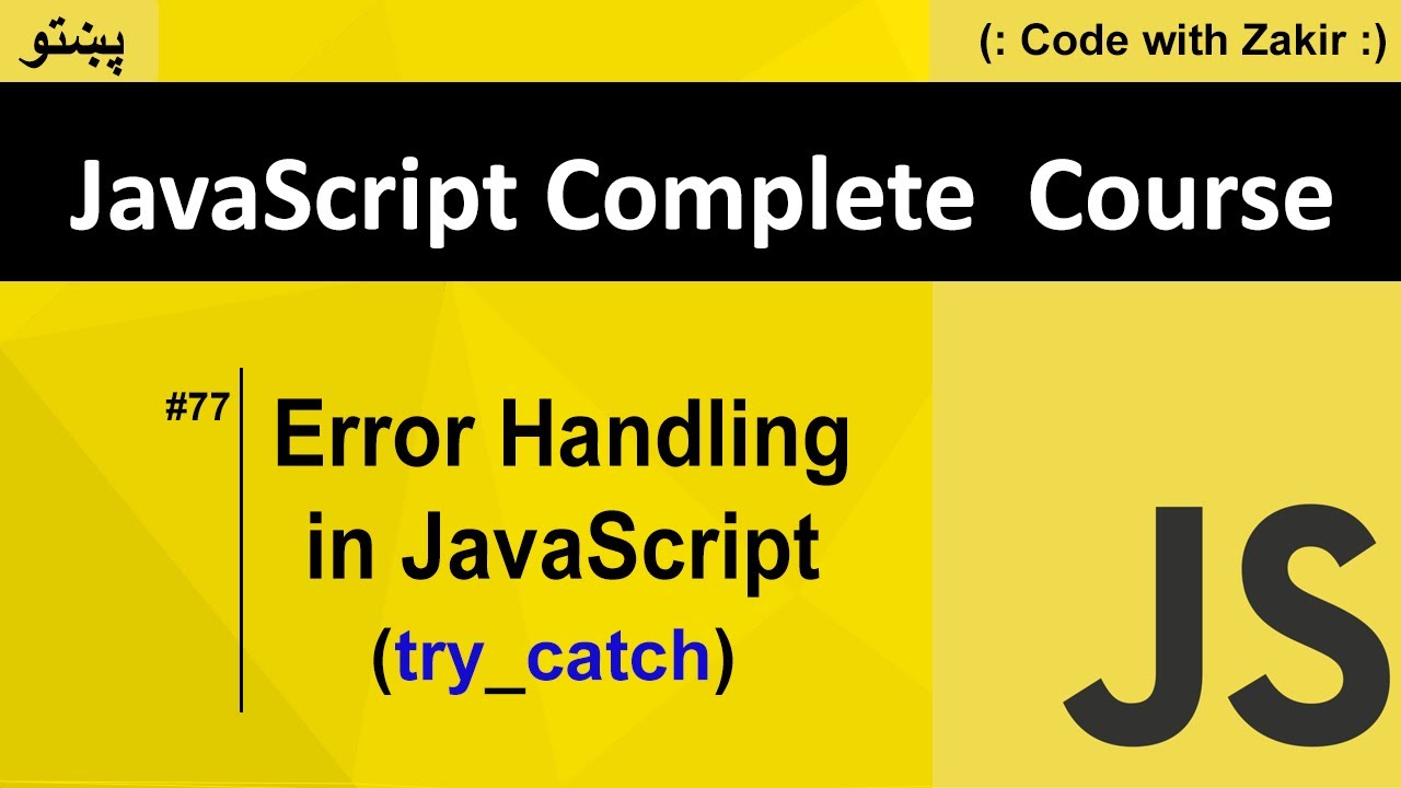Error Handling _ Try{} and Catch(){} Blocks #77 Js Tutorial In Pashto