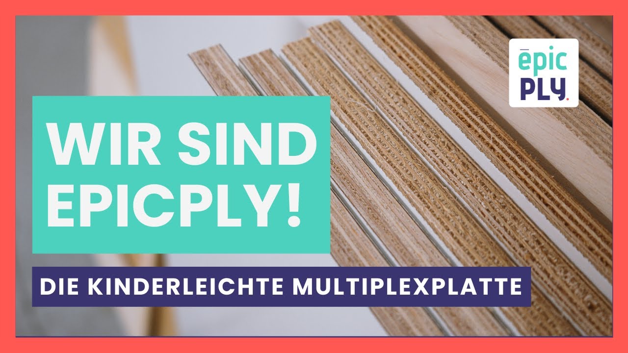 Wir sind epicPLY! Die Kinderleichte Multiplexplatte