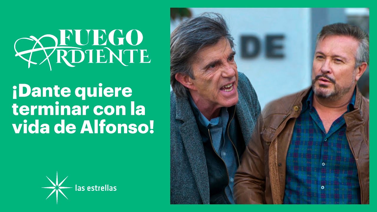 Fuego ardiente: ¡Dante se enfrenta con Alfonso! | C-71 | Las Estrellas