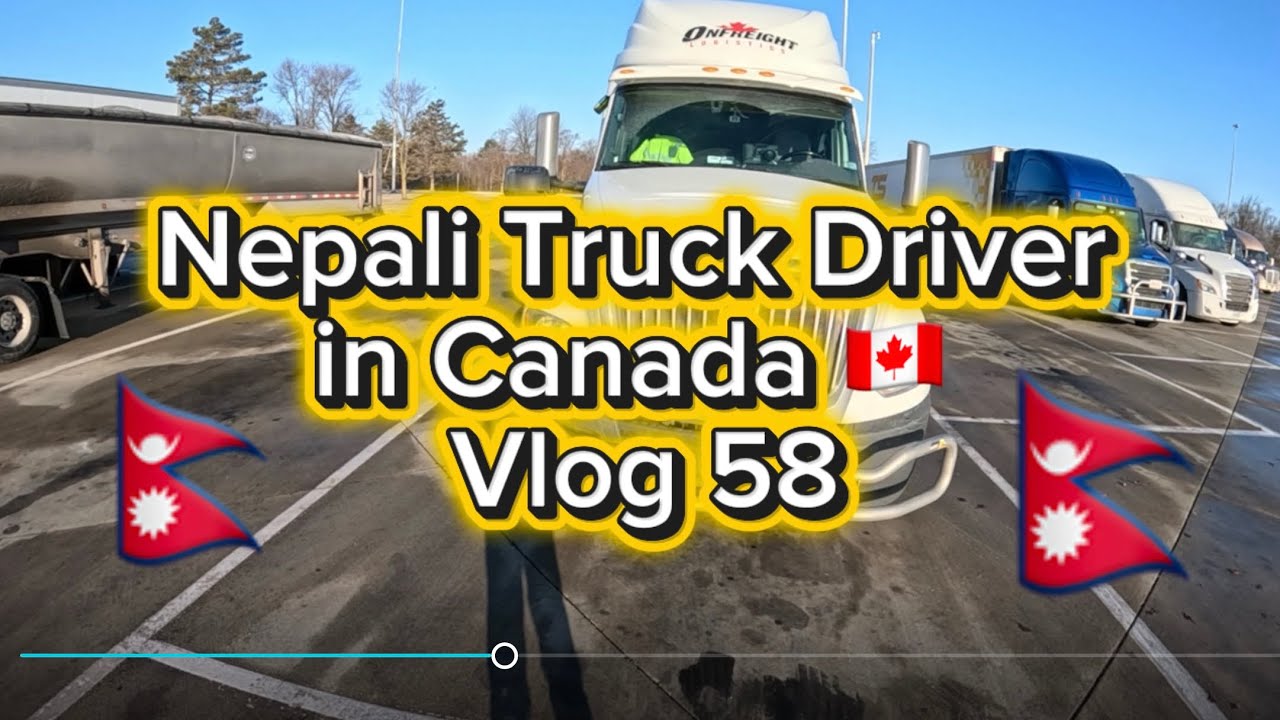 Nepali Truck Driver in Canada 🇨🇦 Vlog 58 | Nepali Trucker 🇳🇵🇳🇵🇳🇵