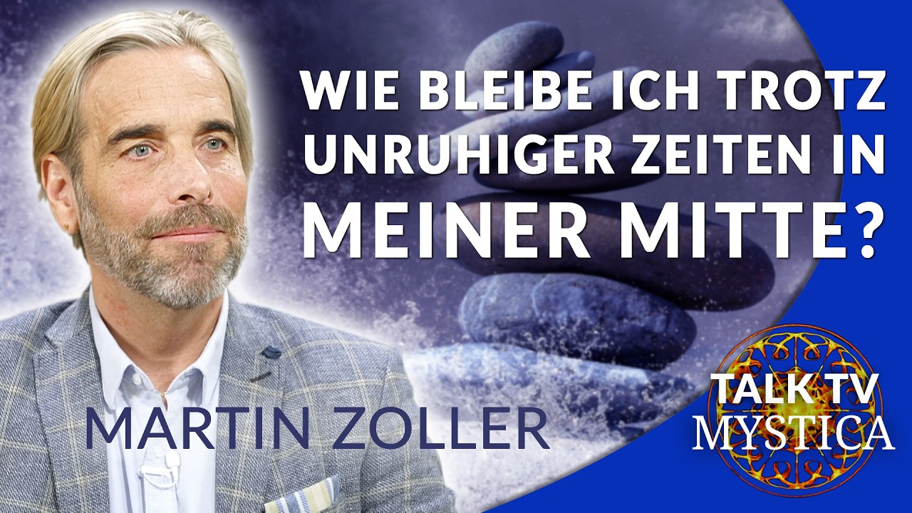 Martin Zoller - Hilfe in unruhigen Zeiten: Erdung, Meditation, Intuition | MYSTICA.TV