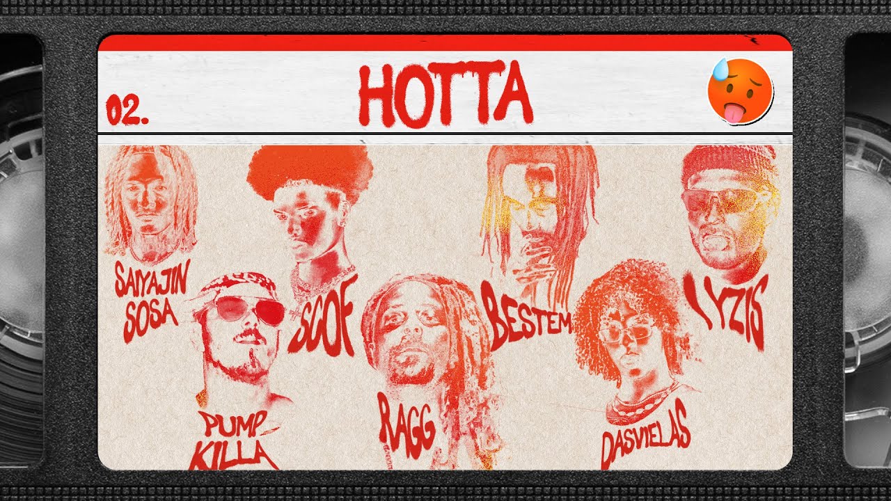 🥵 HOTTA - Scof Savage, DasVielas, Ragg, Saiyajin Sosa, Pump Killa, Iyzis e Bestem