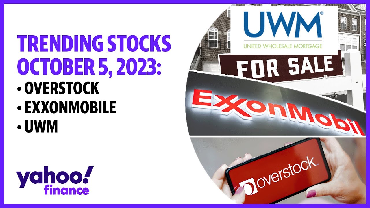 Stocks Trending October 5, 2023: Overstock, ExxonMobil, UWM
