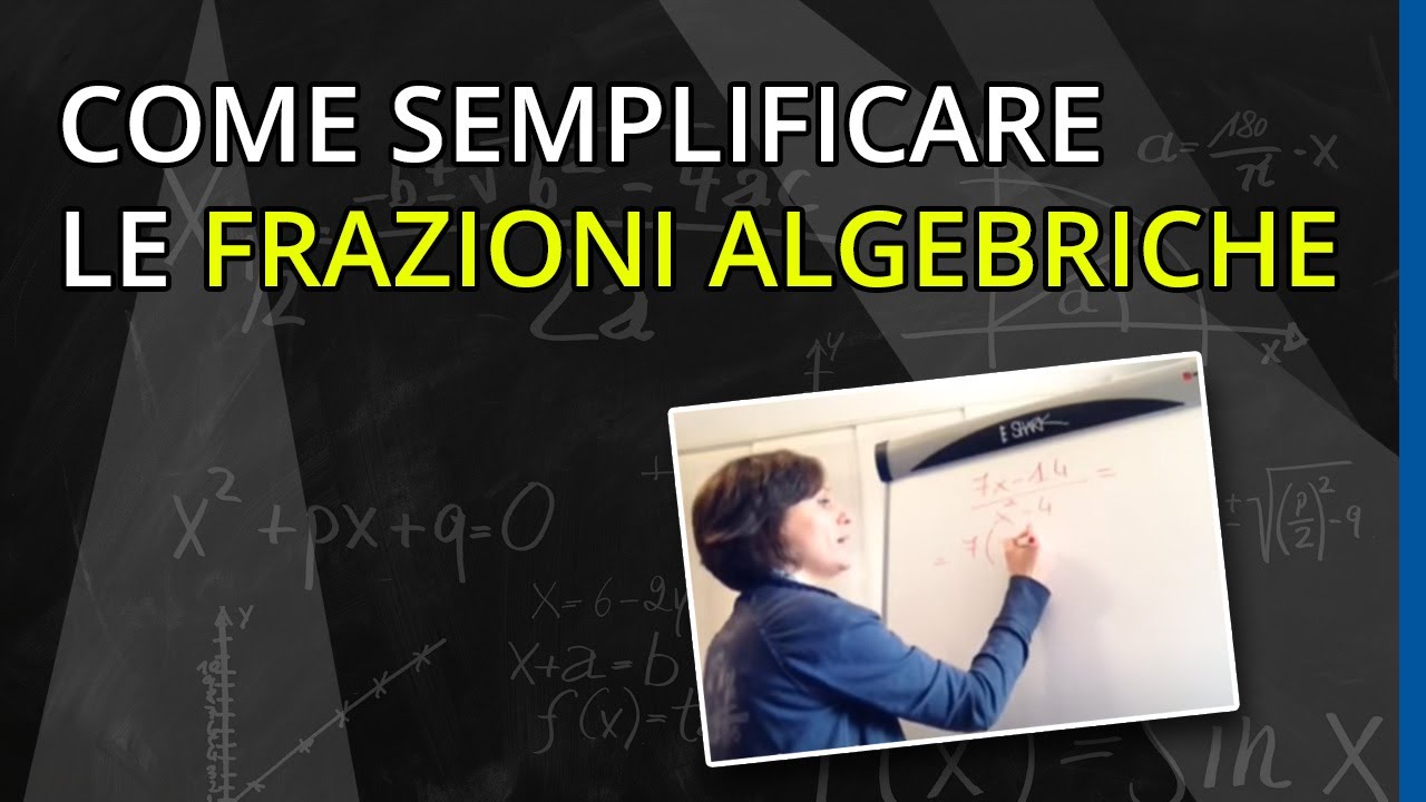 Come Semplificare le Frazioni Algebriche - Maria Grazia Pastore