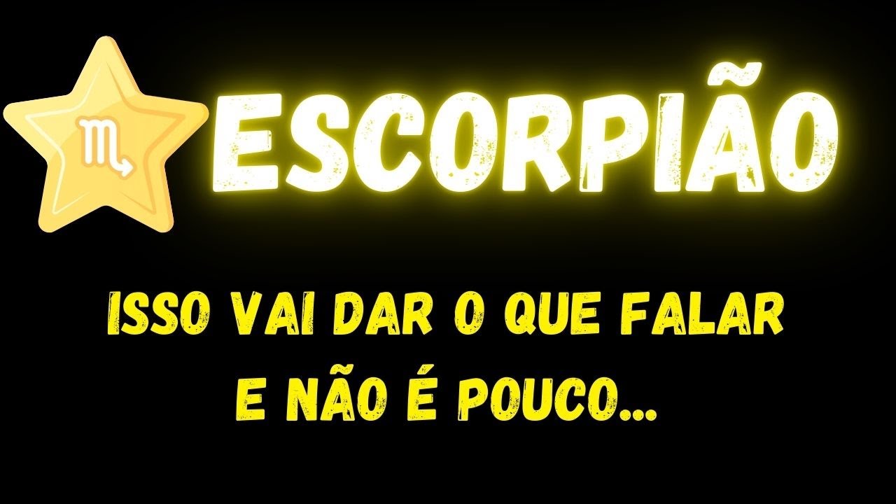 ♏️ESCORPIÃO🤔ISSO VAI DAR O QUE FALAR E NÃO É POUCO...
