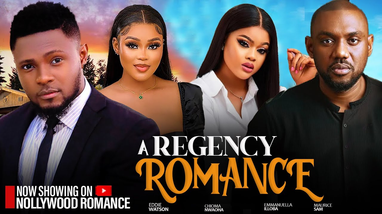 A REGENCY ROMANCE ~ MAURICE SAM, EDDIE WATSON, CHIOMA NWAOHA, EMMANUELLA 2025 Latest Nigerian movies