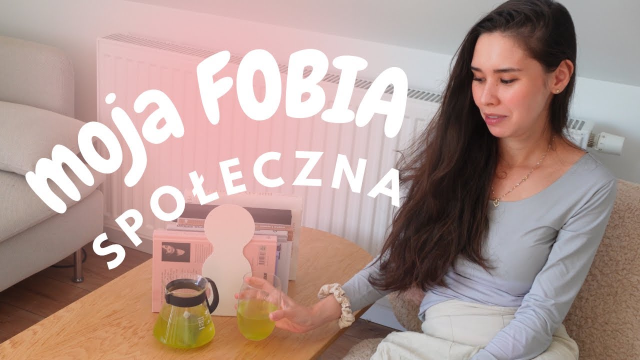 MOJA FOBIA SPOŁECZNA A KANAŁ NA YOUTUBIE. JAK SOBIE Z NIĄ RADZĘ?