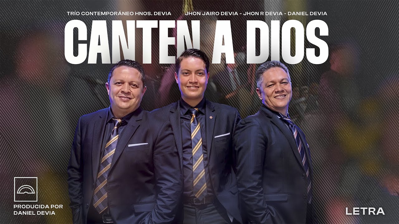 CANTEN A DIOS - TRÍO CONTEMPORÁNEO HNOS. DEVIA (LETRA)