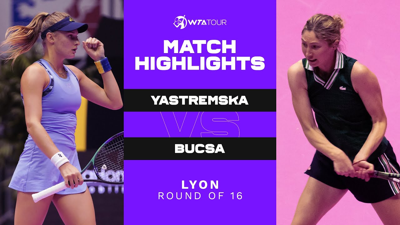 Dayana Yastremska vs. Cristina Bucșa | 2022 Lyon Round of 16 | WTA Match Highlights