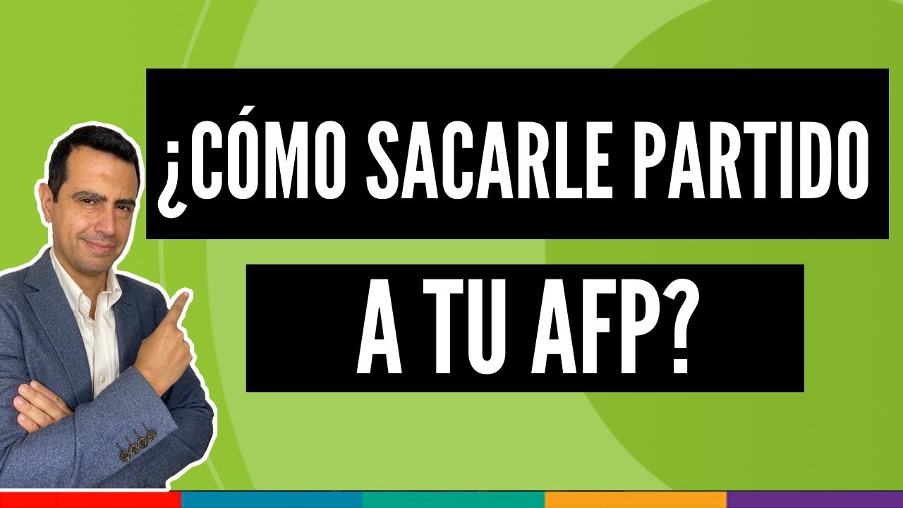 ¿Cómo sacarle partido a tu AFP?