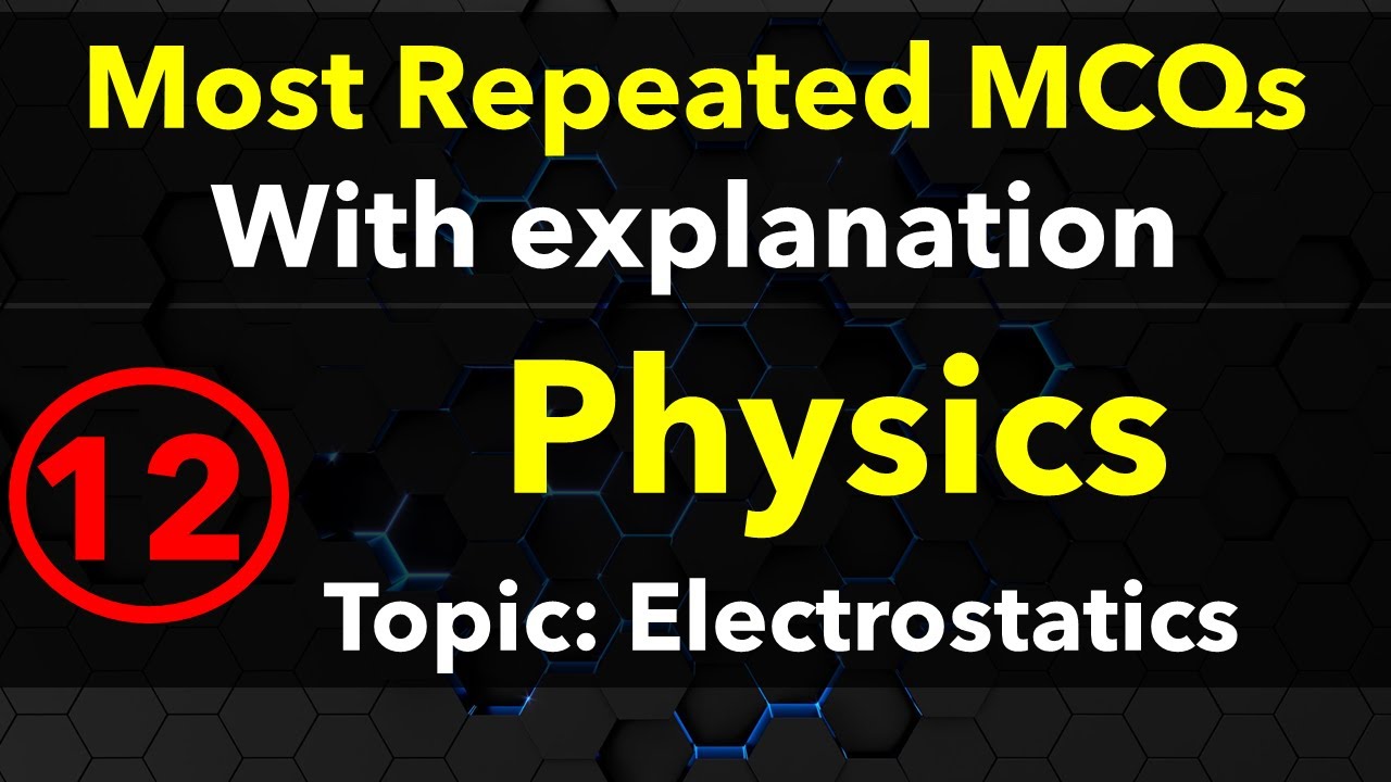 12 Electrostatics MCQs Entry test Physics First year FSc ETEA NTS MDCAT NEET MCAT Most repeated