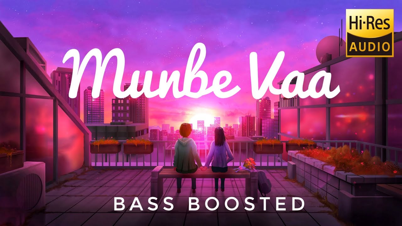 Munbe vaa | Bass Boosted | Hi - Res Audio | Chill Vibe YT