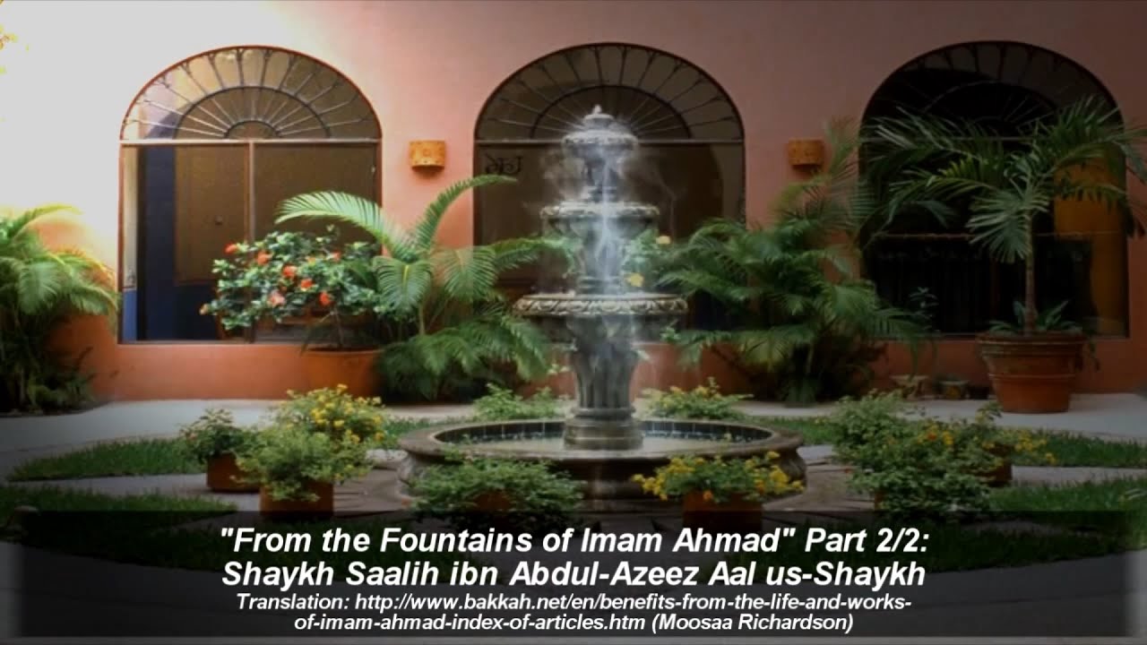 2/2 From the Fountains of Imam Ahmad - Shaykh Saalih ibn Abdul-Azeez Aal us-Shaykh
