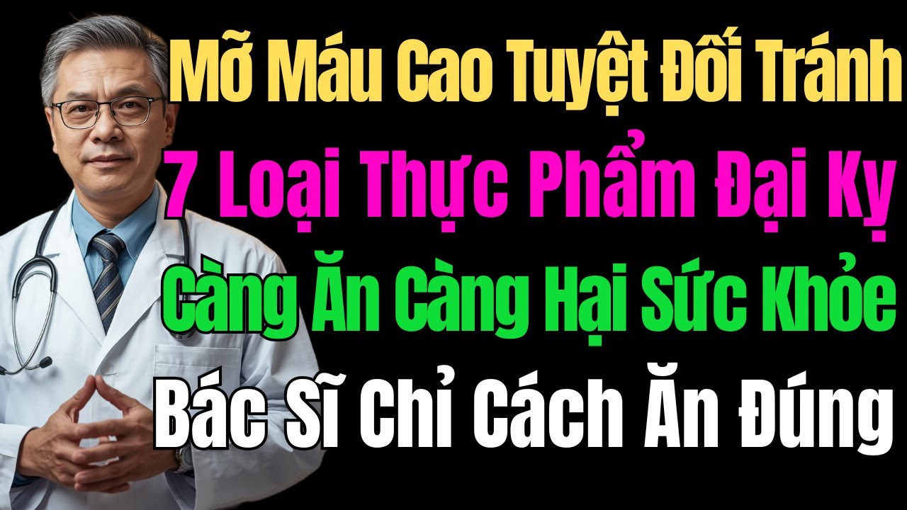 7 Thực Phẩm Đại Kỵ Với Người Mỡ Máu Cao – Nhiều Người Ăn Mỗi Ngày