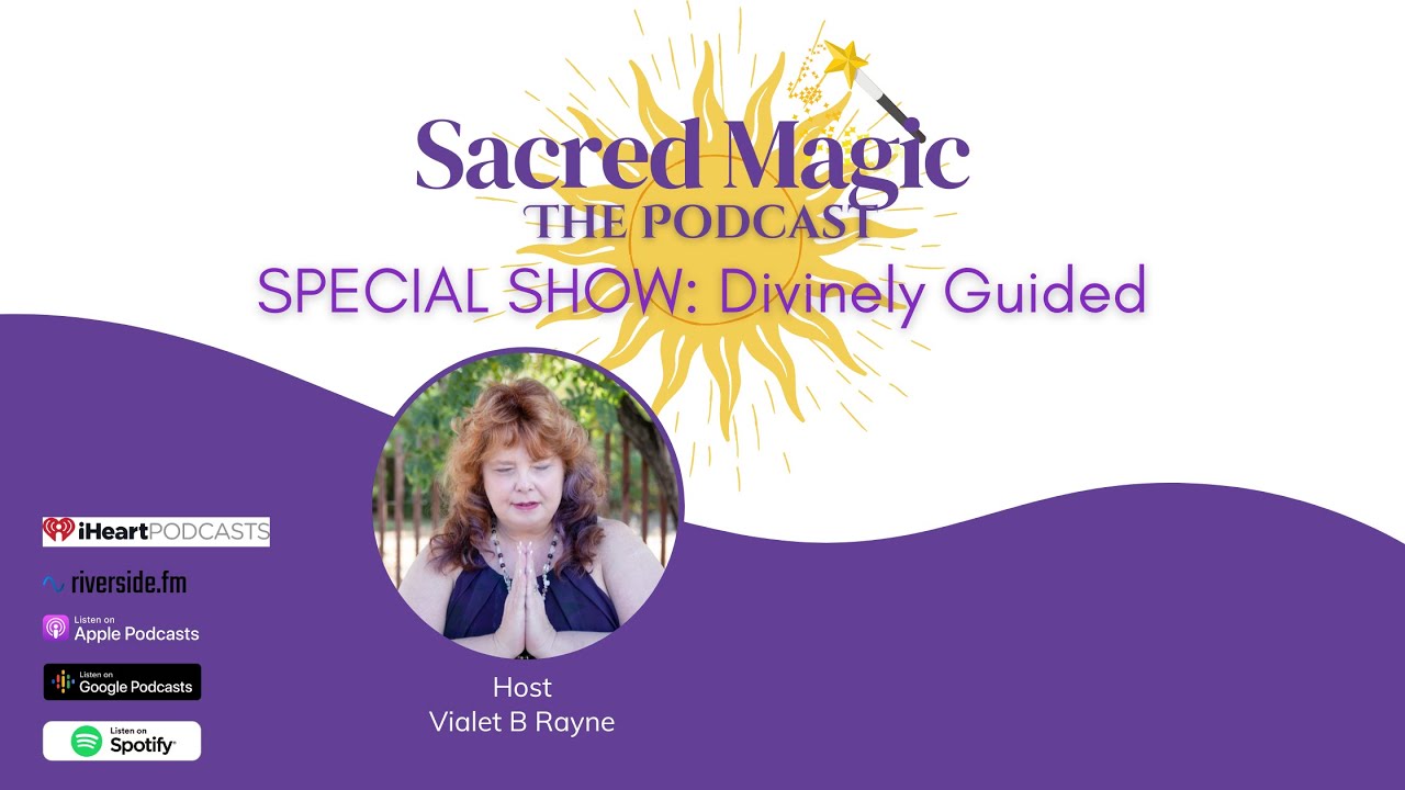 Sacred Magic - SPECIAL: Divinely Guided with Vialet B Rayne