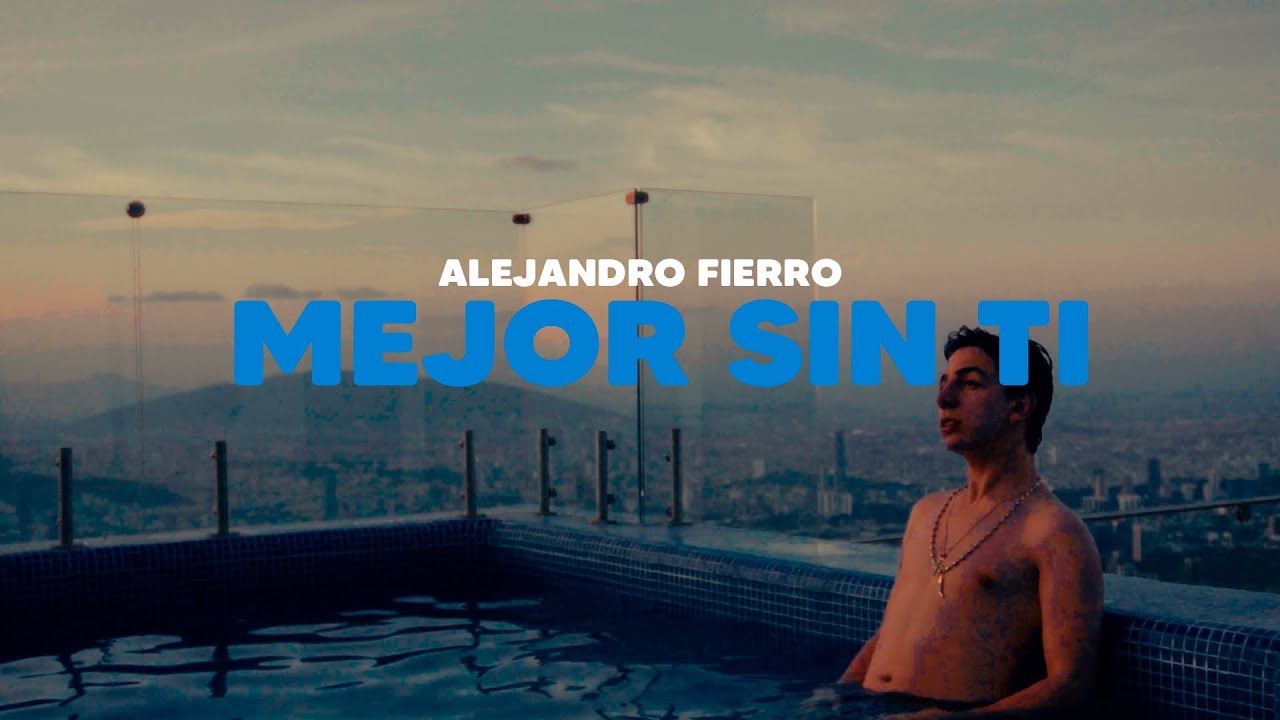 Mejor sin ti - Alejandro Fierro ( VIDEO OFICIAL  )