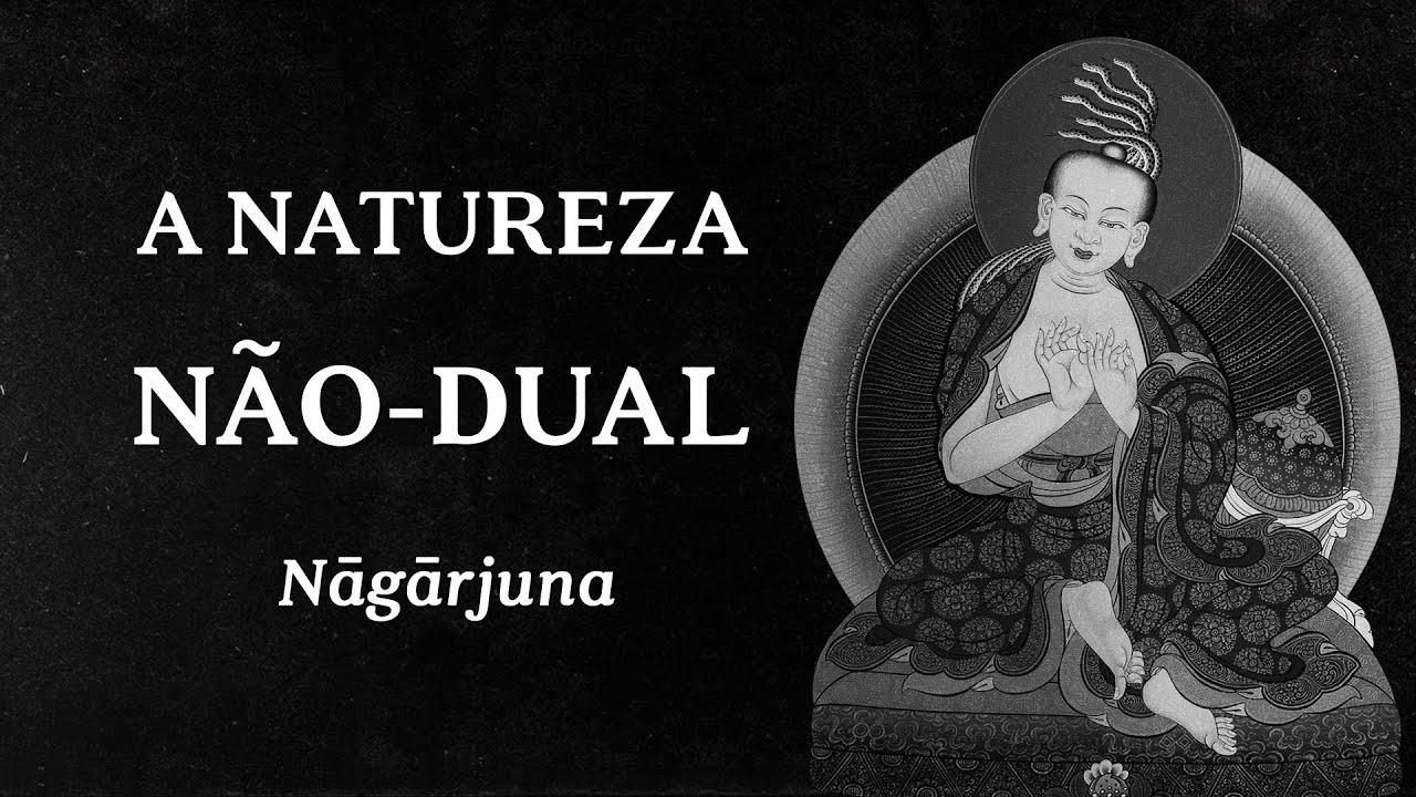 Nagarjuna - A Natureza Não-dual