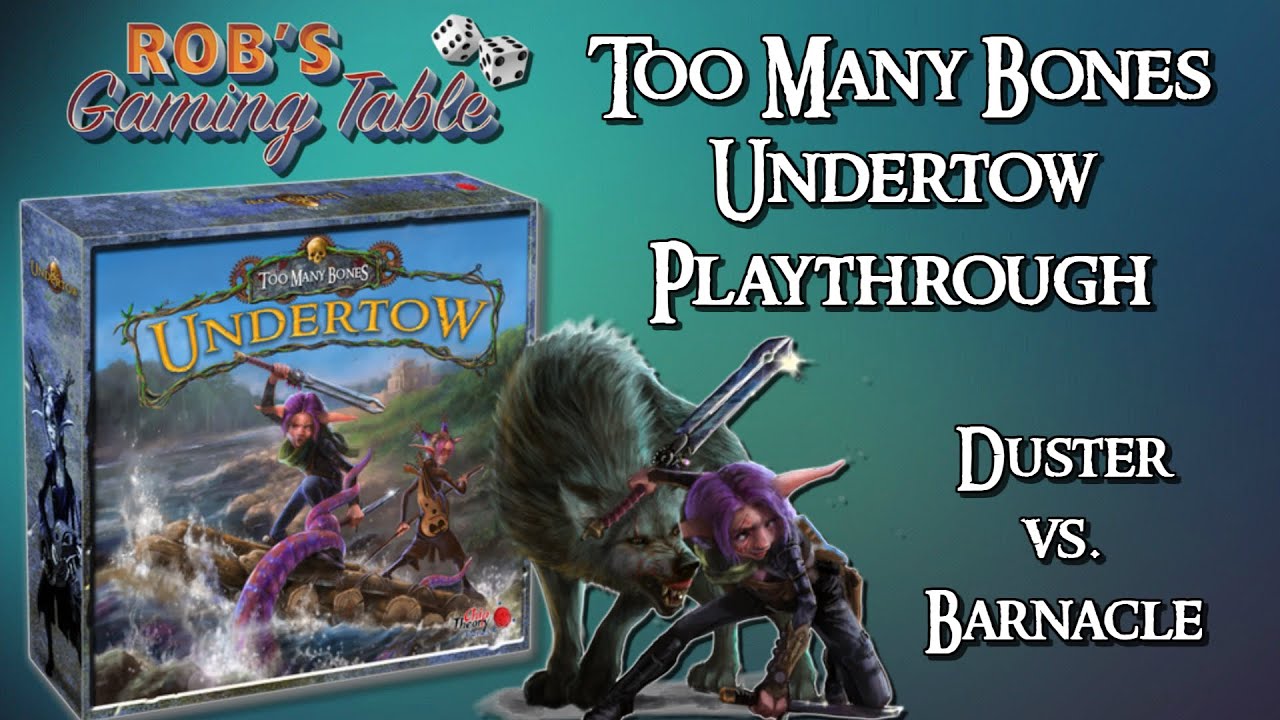 Too Many Bones Undertow Playthrough (Solo Duster vs. Barnacle)