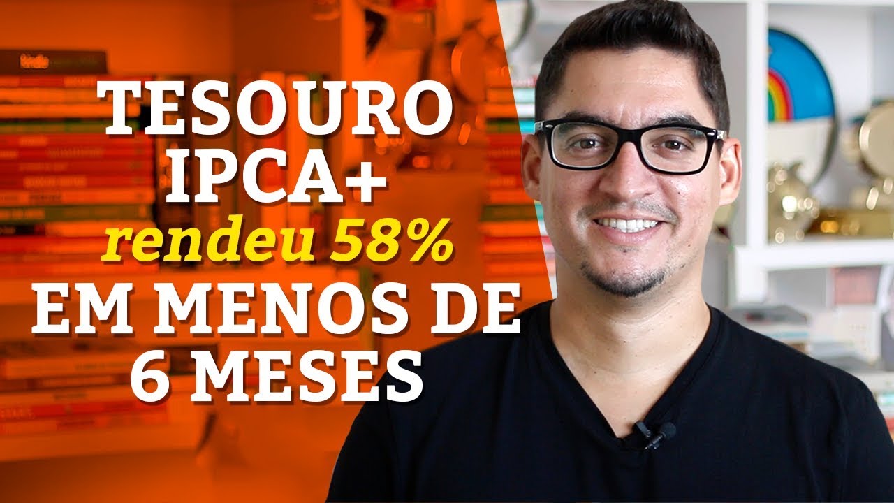 TESOURO IPCA+ Rendeu 58% em Menos de 6 Meses