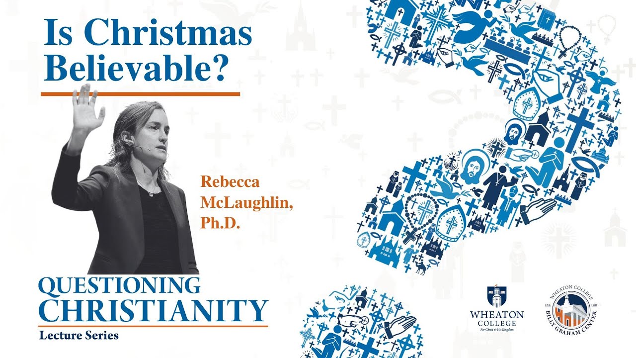 Is Christmas Believable? | Lecture Eight - Rebecca McLaughlin