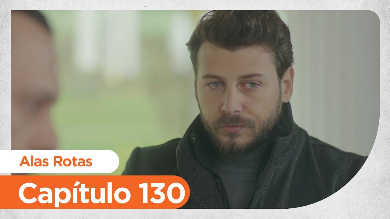 Alas Rotas | Kanatsiz Kuslar - Capítulo 130