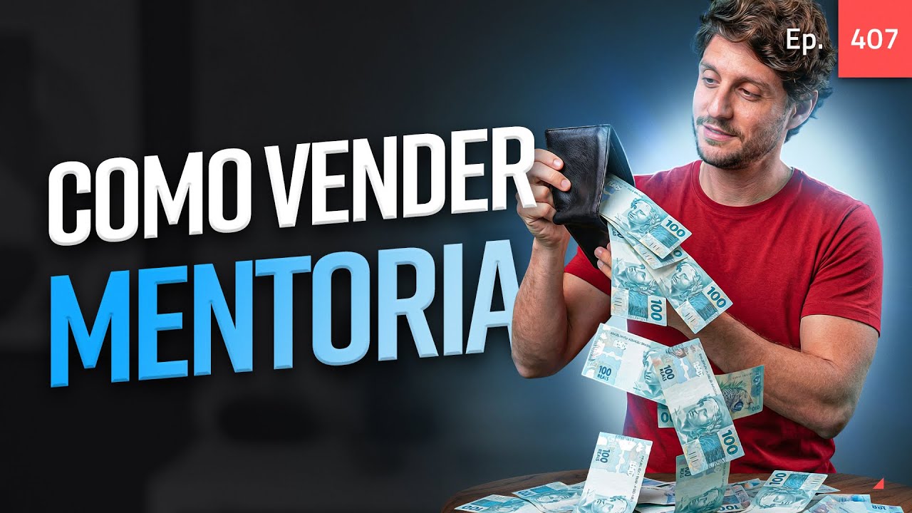 Ep. 407 - Como vender mentoria de 3k já na primeira semana