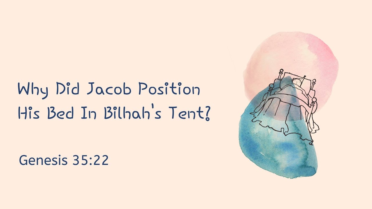Why Did Jacob Position His Bed In Bilhah's Tent?