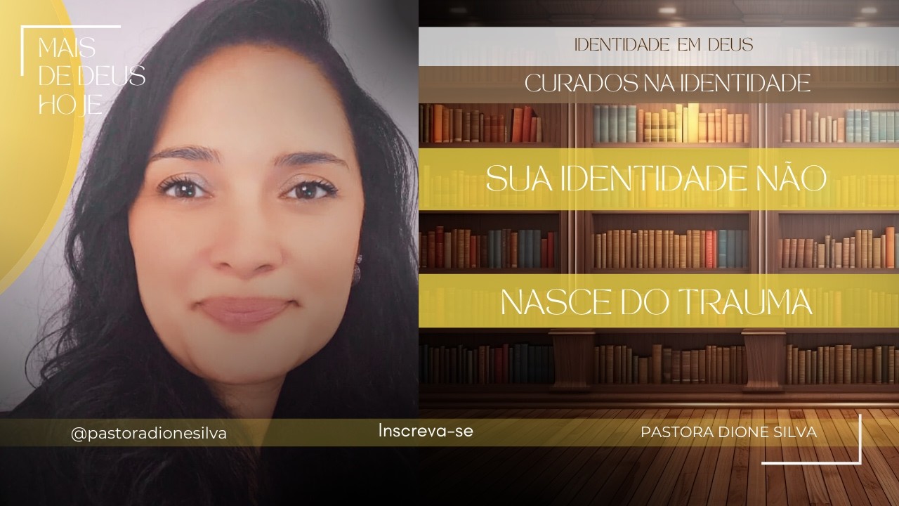 SÉRIE: IDENTIDADE EM DEUS I SEMANA 3: CURADOS NA IDENTIDADE l TEMA DO DIA: SUA IDENTIDADE NÃO ...