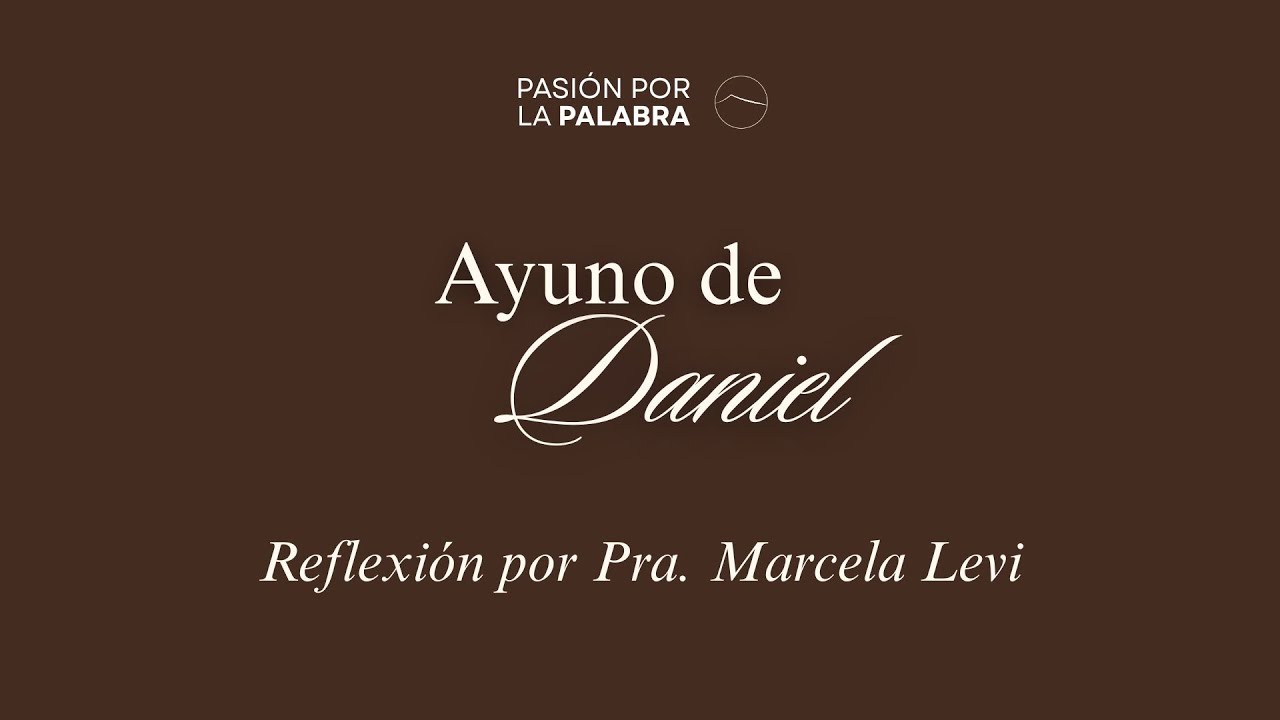 Ayuno de Daniel - Reflexión Pra. Marce Levi